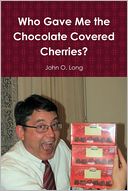 Who Gave Me the Chocolate Covered Cherries?
