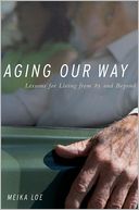 Aging Our Way: Lessons for Living from 85 and Beyond