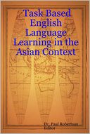 Task Based English Language Learning In the Asian Context