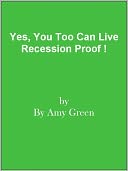 download Yes, You Too Can Live Recession Proof ! book