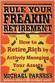 Rule Your Freakin' Retirement: How to Retire Rich by Actively Managing Your Assets