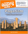 The Complete Idiot's Guide to Paganism