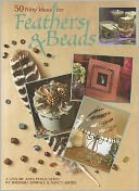 50 Nifty Ideas for Feathers & Beads (Leisure Arts #1983)