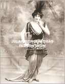 Julian Eltinge: A Drag Fashion Show
