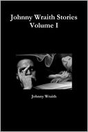 Johnny Wraith Stories : Volume I