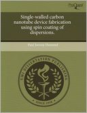 Single-Walled Carbon Nanotube Device Fabrication Using Spin Coating Of Dispersions.
