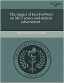 The Impact Of Fast Forword On Mct Scores And Student Achievement.