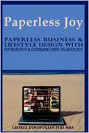 Paperless Joy: Paperless Business & Lifestyle Design with Information & Communication Technology