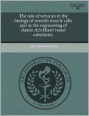 The Role Of Versican In The Biology Of Smooth Muscle Cells And In The Engineering Of Elastin Rich Blood Vessel Substitutes.