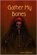 Gather My Bones