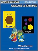 Colors & Shapes Flash Cards: Colors, Shapes and Critters (Learning Essentials Math & Reading Flashcard Series)
