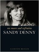 Sandy Denny: No More Sad Refrains