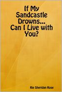 If My Sandcastle Drowns...Can I Live With You?