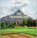 The Enchanted Land: A Journey with the Saints of India