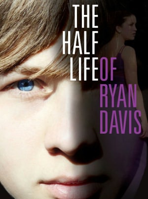 THE HALF-LIFE OF RYAN DAVIS