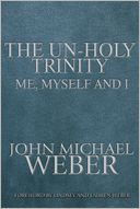 The Un-Holy Trinity, Me, Myself & I