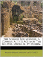 The School For Scandal: A Comedy. As It Is Acted At The Theatre, Smoke-alley, Dublin..