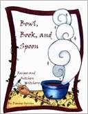 Bowl, Book, and Spoon: Recipes and Kitchen Witchery