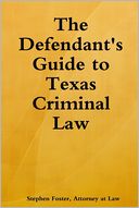 The Defendant's Guide to Texas Criminal Law