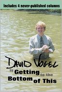 David Vogel is Getting to the Bottom of This: Includes 4 Never-Published Columns