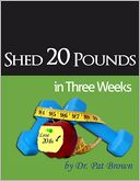 Shed 20 Pounds in Three Weeks