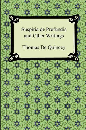 Suspiria De Profundis And Other Writings