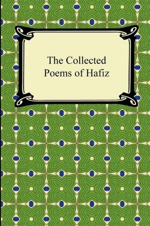 The Collected Poems of Hafiz