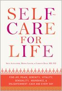 Self-Care for Life: Find Joy, Peace, Serenity, Vitality, Sensuality, Abundance, and Enlightenment - Each and Every Day