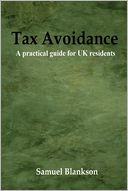 Tax Avoidance : A Practical Guide for Uk Residents