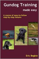 download Gundog Training Made Easy : A Course of Easy-to-Follow Step-by-Step Lessons book