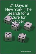 21 Days in New York : The Search for a Cure for Cancer
