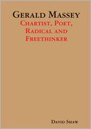 Gerald Massey: Chartist, Poet, Radical and Freethinker
