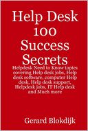 Help Desk 100 Success Secrets : Helpdesk Need to Know Topics Covering Help Desk Jobs, Help Desk Software, Computer Help Desk, Help Desk Support, Helpdesk Jobs, IT Help Desk and Much More