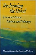 Reclaiming the Rural: Essays on Literacy, Rhetoric, and Pedagogy