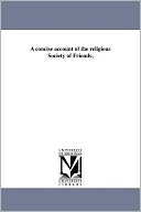 A Concise Account Of The Religious Society Of Friends,