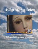 Why Mary Cries: A Cross Will Appear in the Sky