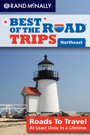 Best of the Road Trips: Northeast
