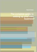 The Complete Guide to Setting Up Your Own Business