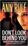 Don't Look Behind You and Other True Cases (Ann Rule's Crime Files Series #15)