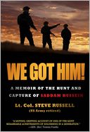 We Got Him!: A Memoir of the Hunt and Capture of Saddam Hussein