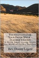 Foundations for Your Faith Walk - Teacher's Guide: 9 Week Small Group Study for Word of Faith Churches
