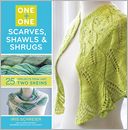 One + One: Scarves, Shawls & Shrugs: 25+ Projects from Just Two Skeins