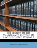 The History Of The Manners And Customs Of Ancient Greece, Volume 1
