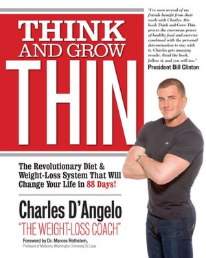 Think and Grow Thin: The Revolutionary Diet and Weight-loss System That Will Change Your Life in 88 Days!