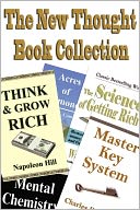 The New Thought Book Collection (Acres of Diamonds, As A Man Thinketh, Master Key System, Science of Getting Rich, Think and Grow Rich, and More)
