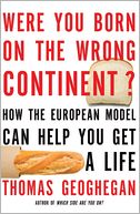 Were You Born on the Wrong Continent?: How the European Model Can Help You Get a Life