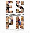 Those Guys Have All the Fun by James Andrew Miller: Book Cover