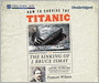 How to Survive the Titanic: Or, The Sinking of J. Bruce Ismay