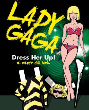 Lady Gaga: Dress Her Up!: A Paper Doll Book
