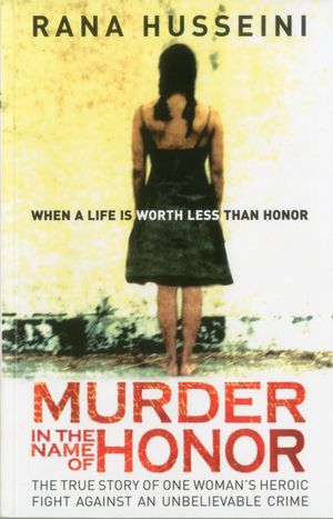 Murder in the Name of Honor: The True Story of One Woman's Heroic Fight Against and Unbelievable Crime